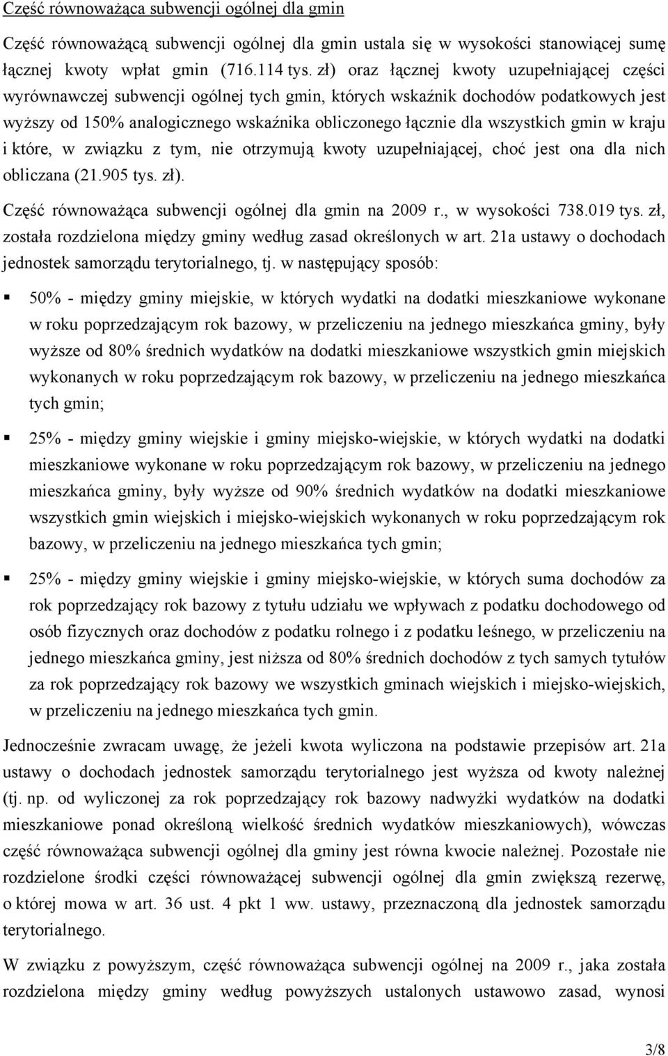 wszystkich gmin w kraju i które, w związku z tym, nie otrzymują kwoty uzupełniającej, choć jest ona dla nich obliczana (21.905 tys. zł). Część równoważąca subwencji ogólnej dla gmin na 2009 r.