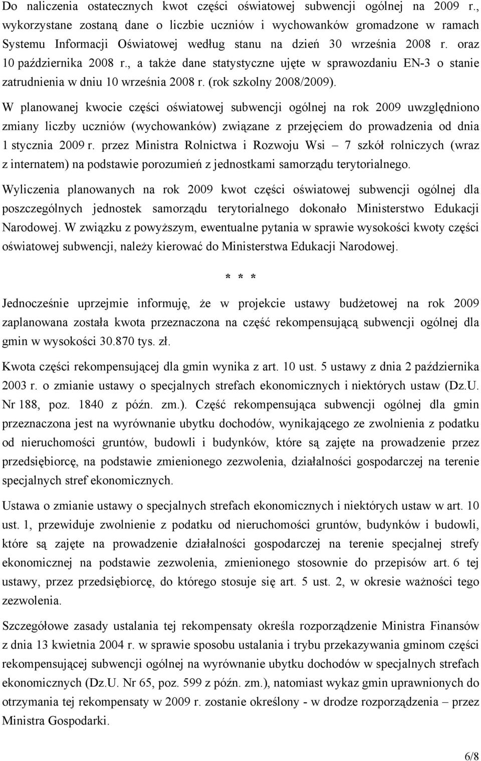 , a także dane statystyczne ujęte w sprawozdaniu EN-3 o stanie zatrudnienia w dniu 10 września 2008 r. (rok szkolny 2008/2009).