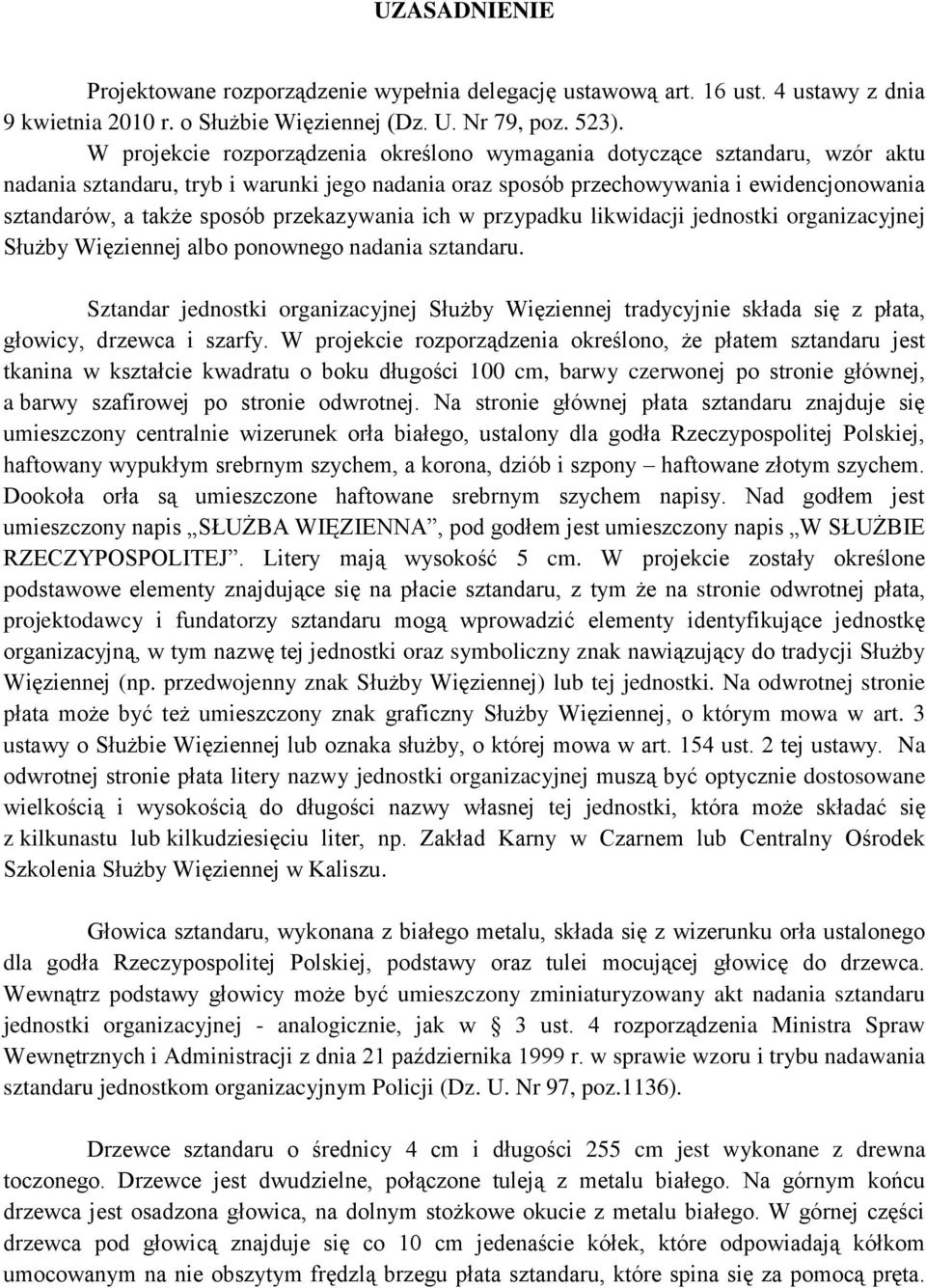 przekazywania ich w przypadku likwidacji jednostki organizacyjnej Służby Więziennej albo ponownego nadania sztandaru.