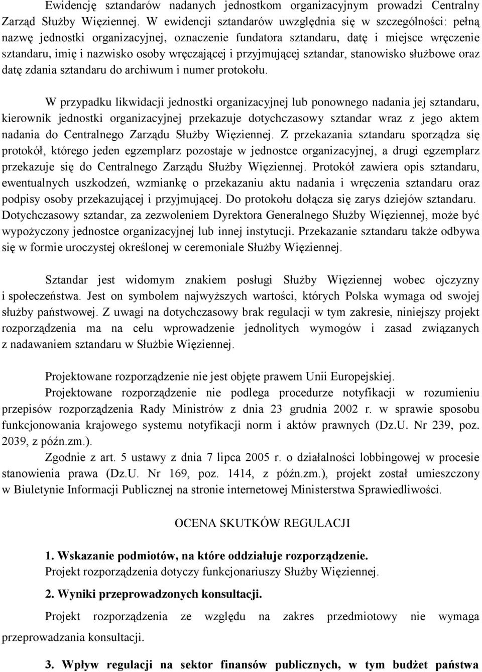 przyjmującej sztandar, stanowisko służbowe oraz datę zdania sztandaru do archiwum i numer protokołu.