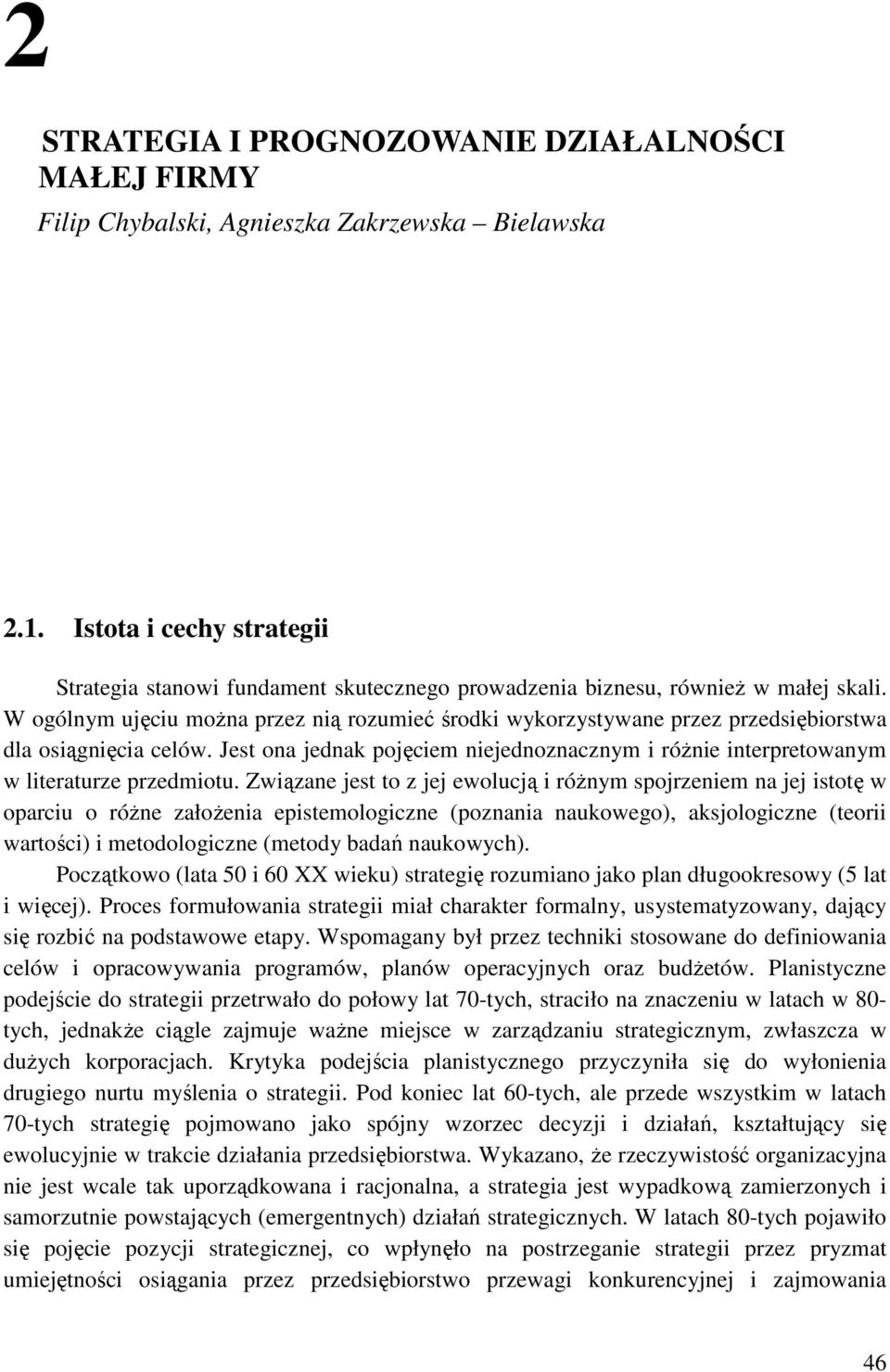 W ogólnym ujęciu można przez nią rozumieć środki wykorzystywane przez przedsiębiorstwa dla osiągnięcia celów.