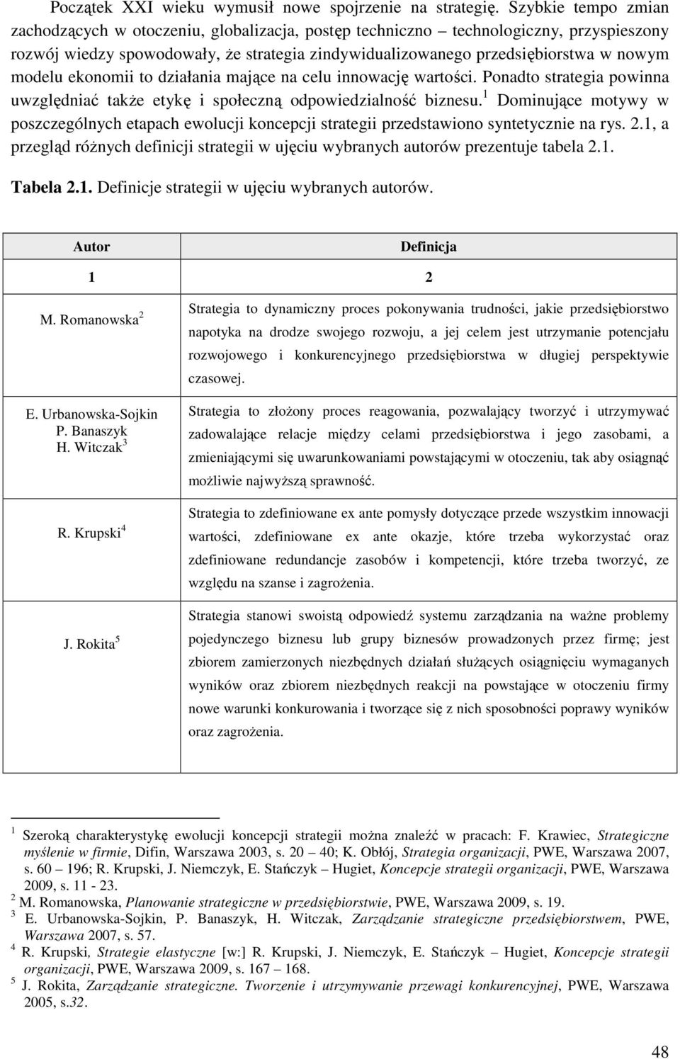 modelu ekonomii to działania mające na celu innowację wartości. Ponadto strategia powinna uwzględniać także etykę i społeczną odpowiedzialność biznesu.