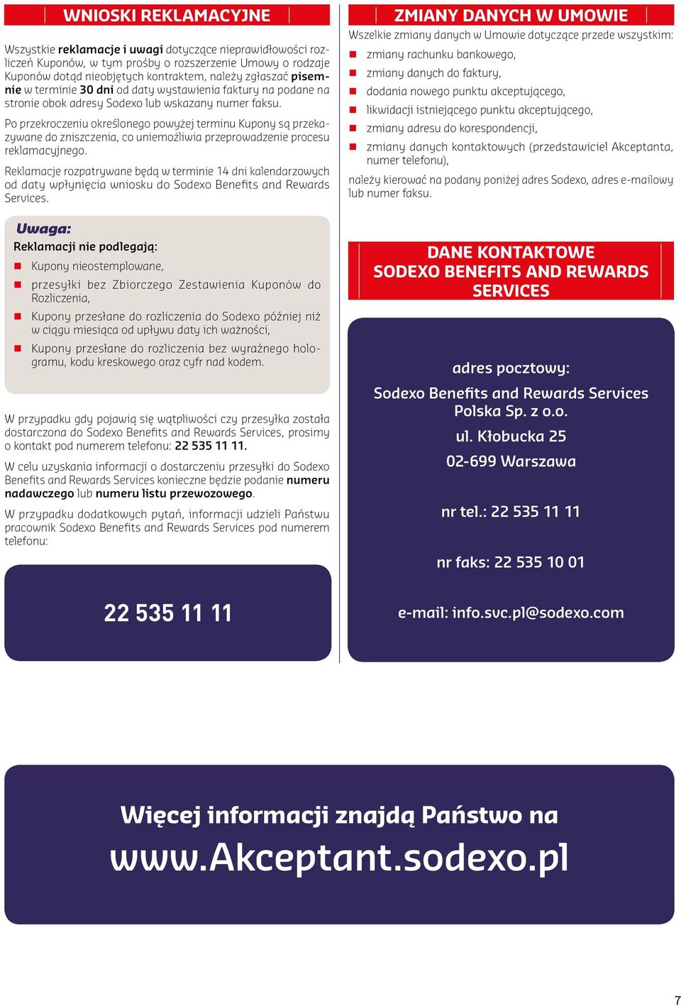 Po przekroczeniu określonego powyżej terminu Kupony są przekazywane do zniszczenia, co uniemożliwia przeprowadzenie procesu reklamacyjnego.