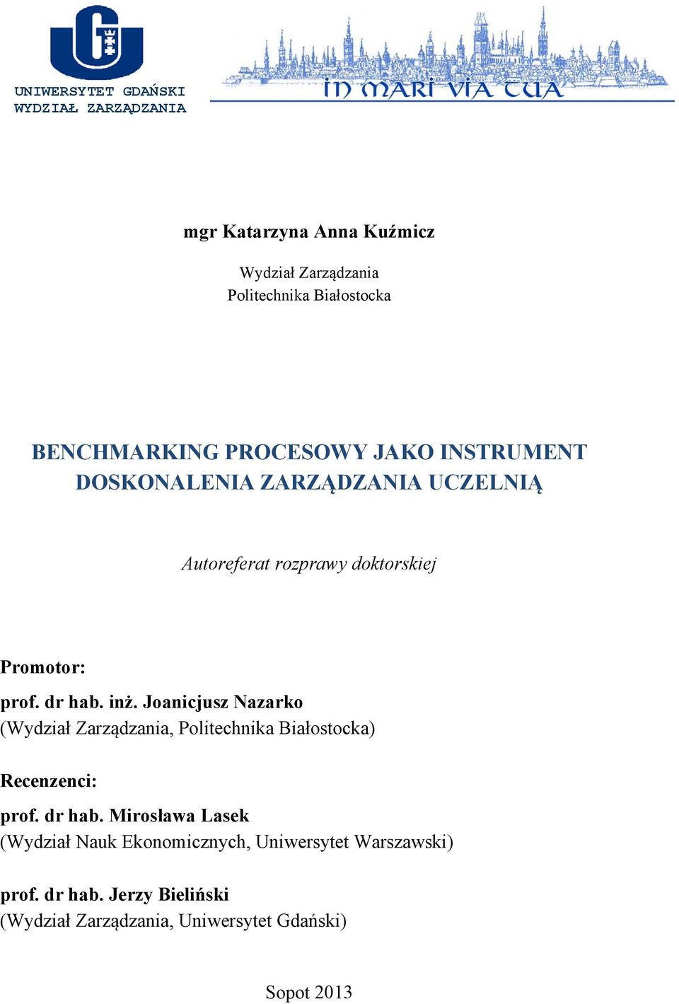 dr hab. inż. Joanicjusz Nazarko (Wydział Zarządzania, Politechnika Białostocka) Recenzenci: prof. dr hab.