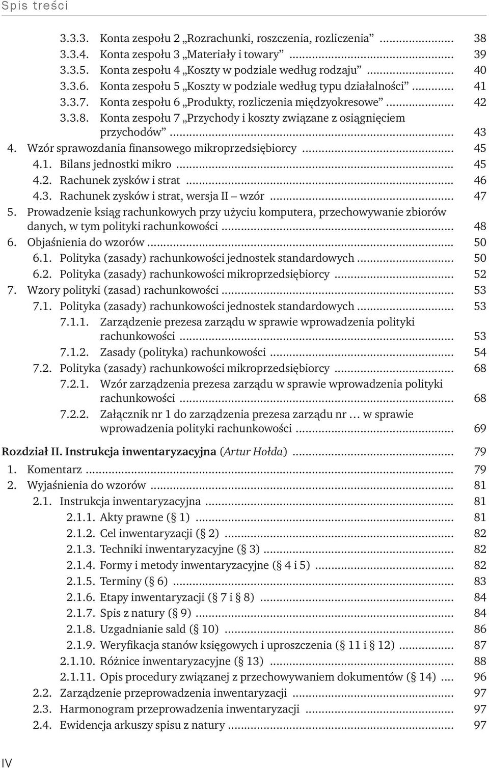 Konta zespołu 7 Przychody i koszty związane z osiągnięciem przychodów... 43 4. Wzór sprawozdania finansowego mikroprzedsiębiorcy... 45 4.1. Bilans jednostki mikro... 45 4.2. Rachunek zysków i strat.