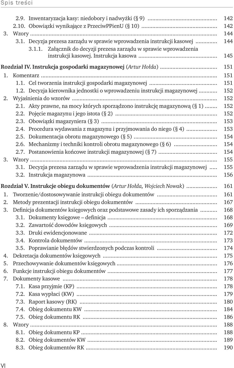 .. 151 1.1. Cel tworzenia instrukcji gospodarki magazynowej... 151 1.2. Decyzja kierownika jednostki o wprowadzeniu instrukcji magazynowej... 152 2. Wyjaśnienia do wzorów... 152 2.1. Akty prawne, na mocy których sporządzono instrukcję magazynową ( 1).