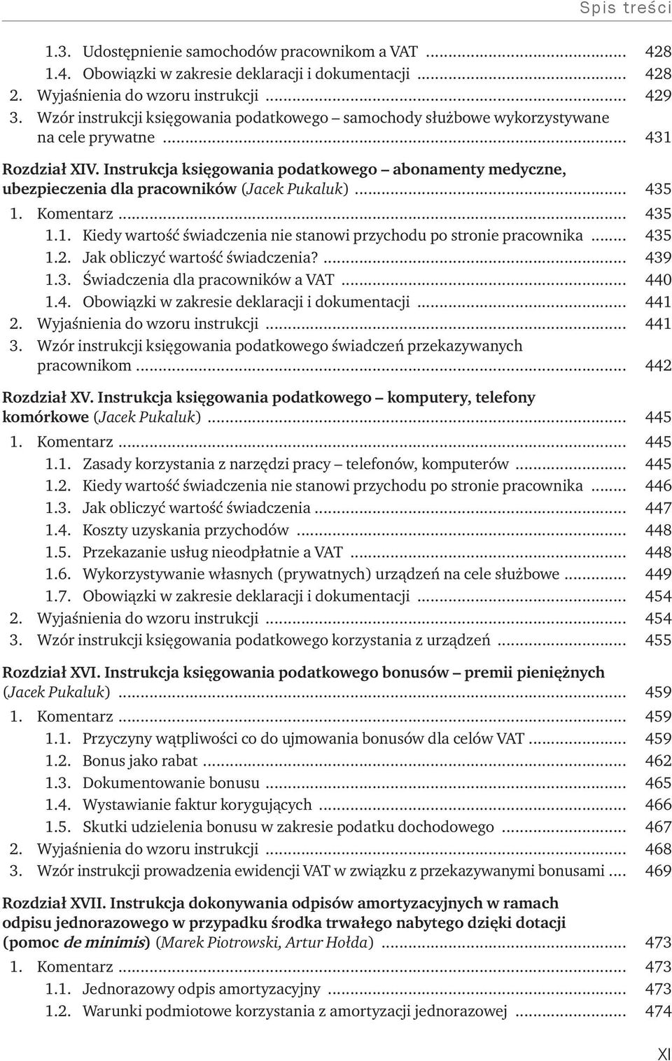 Instrukcja księgowania podatkowego abonamenty medyczne, ubezpieczenia dla pracowników (Jacek Pukaluk)... 435 1. Komentarz... 435 1.1. Kiedy wartość świadczenia nie stanowi przychodu po stronie pracownika.