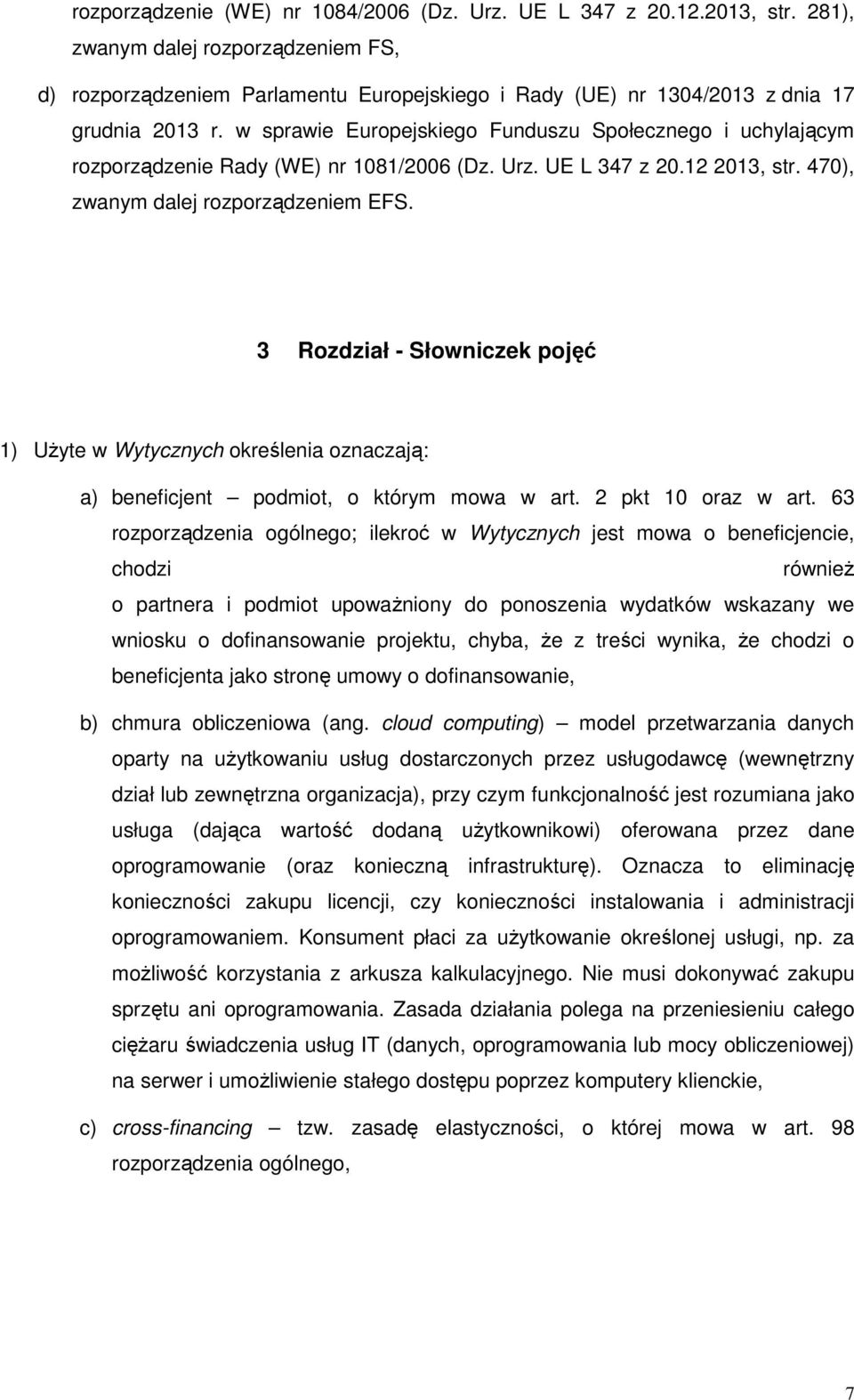 w sprawie Europejskiego Funduszu Społecznego i uchylającym rozporządzenie Rady (WE) nr 1081/2006 (Dz. Urz. UE L 347 z 20.12 2013, str. 470), zwanym dalej rozporządzeniem EFS.