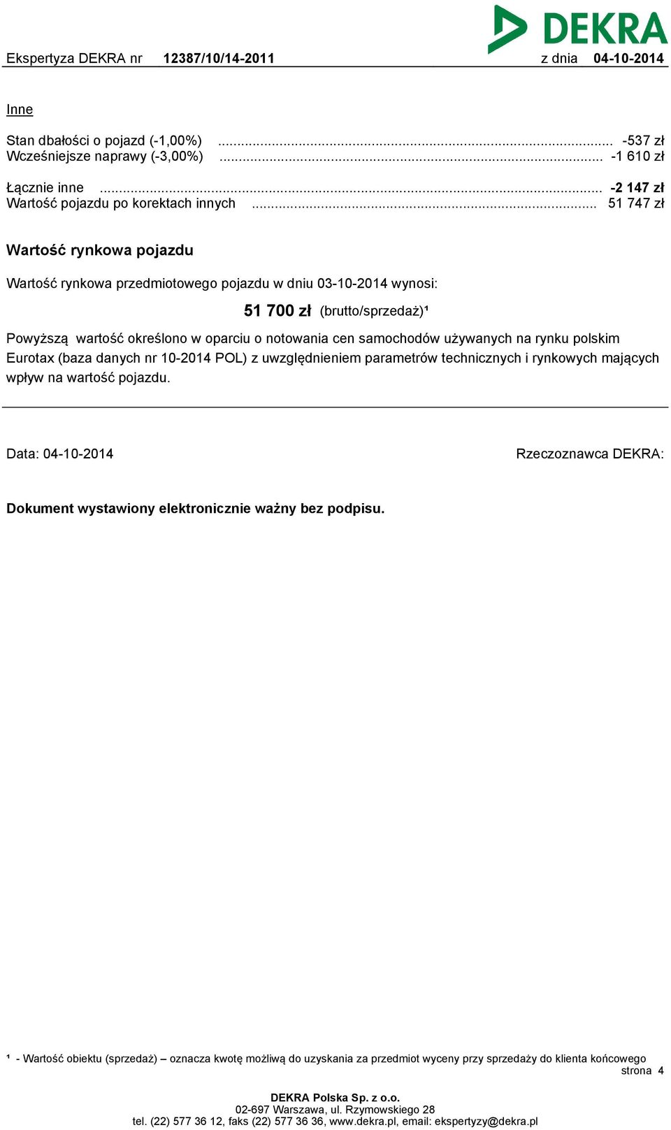 notowania cen samochodów używanych na rynku polskim Eurotax (baza danych nr 10-2014 POL) z uwzględnieniem parametrów technicznych i rynkowych mających wpływ na wartość pojazdu.