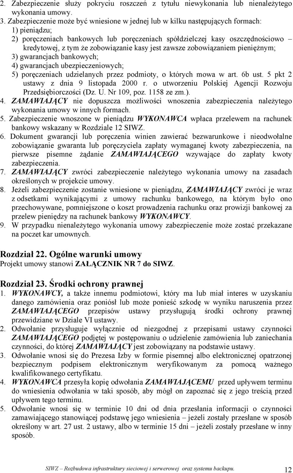 zobowiązanie kasy jest zawsze zobowiązaniem pieniężnym; 3) gwarancjach bankowych; 4) gwarancjach ubezpieczeniowych; 5) poręczeniach udzielanych przez podmioty, o których mowa w art. 6b ust.