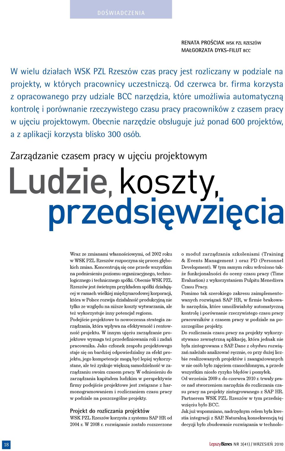 Obecnie narzędzie obsługuje już ponad 600 projektów, a z aplikacji korzysta blisko 300 osób.