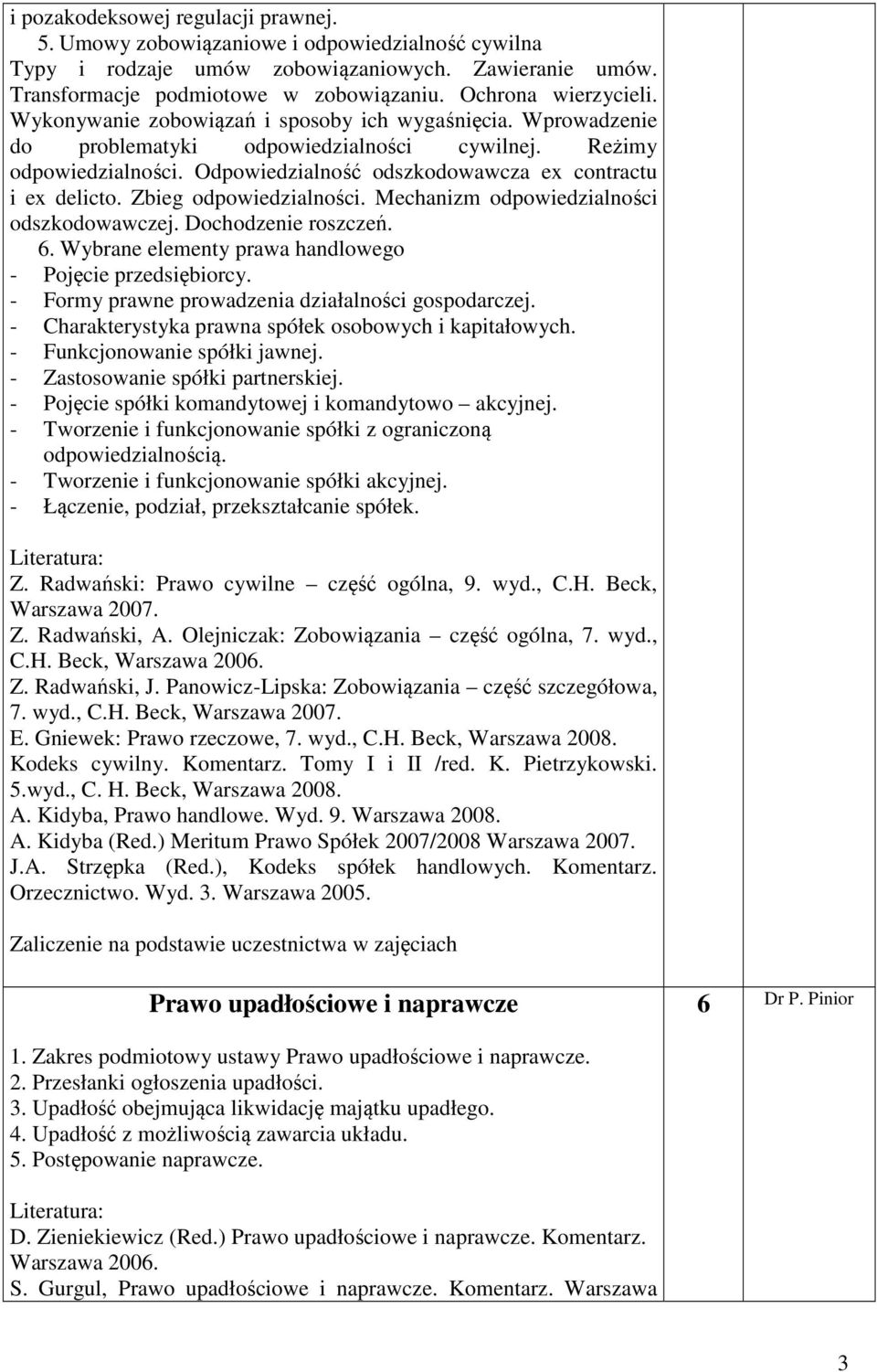 Odpowiedzialność odszkodowawcza ex contractu i ex delicto. Zbieg odpowiedzialności. Mechanizm odpowiedzialności odszkodowawczej. Dochodzenie roszczeń. 6.