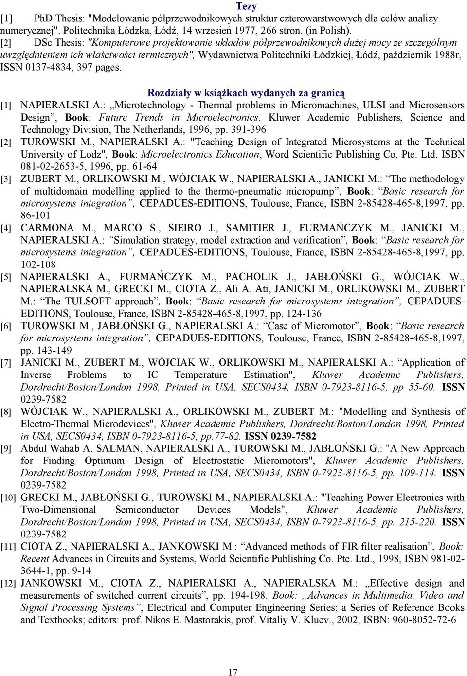 1988r, ISSN 0137-4834, 397 pages. Rozdziały w książkach wydanych za granicą [1] NAPIERALSKI A.