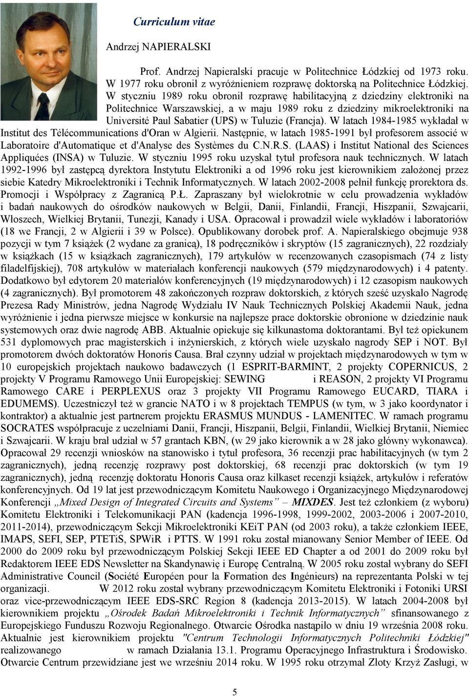 (Francja). W latach 1984-1985 wykładał w Institut des Télécommunications d'oran w Algierii.