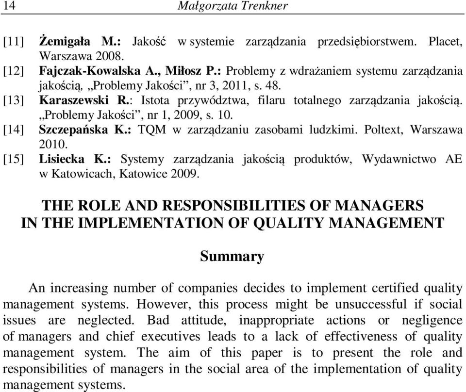 Problemy Jakości, nr 1, 2009, s. 10. [14] Szczepańska K.: TQM w zarządzaniu zasobami ludzkimi. Poltext, Warszawa 2010. [15] Lisiecka K.