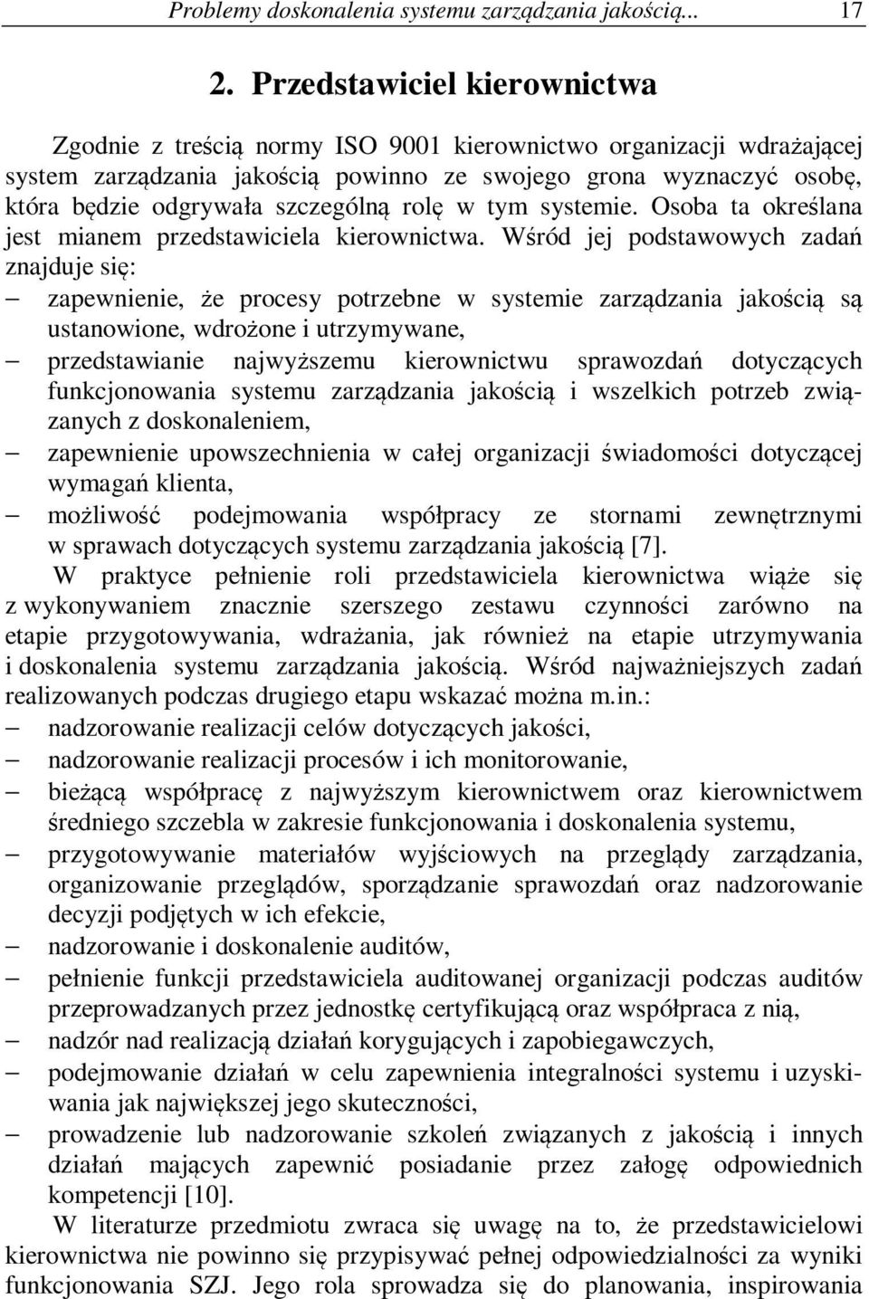 szczególną rolę w tym systemie. Osoba ta określana jest mianem przedstawiciela kierownictwa.