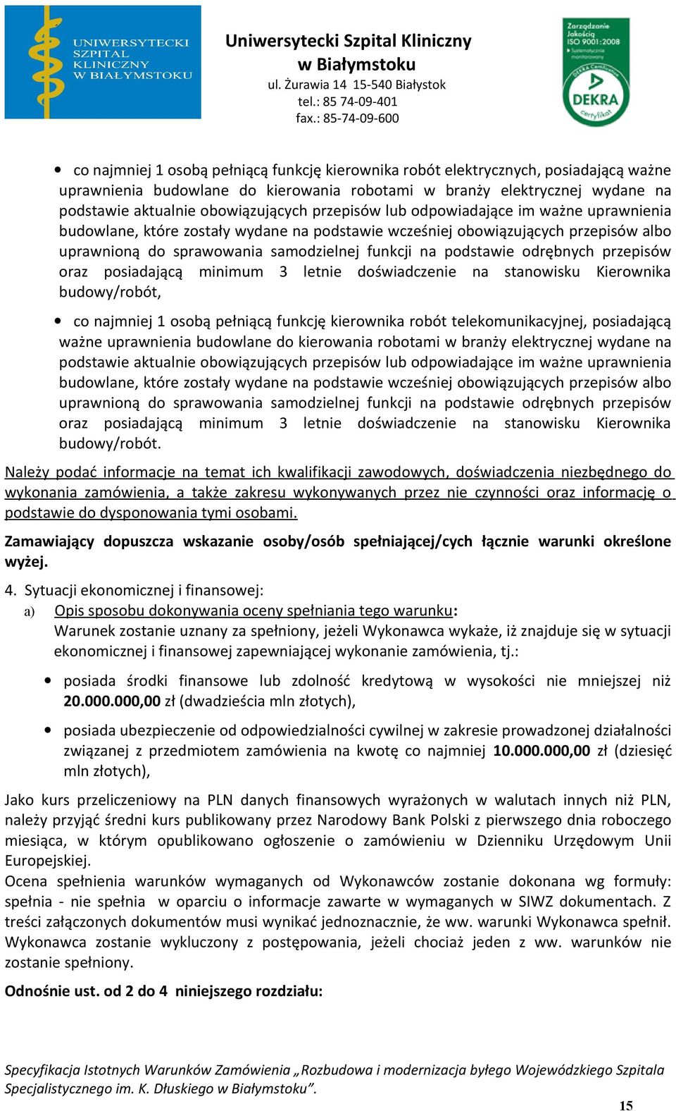 psiadającą minimum 3 letnie dświadczenie na stanwisku Kierwnika budwy/rbót, c najmniej 1 sbą pełniącą funkcję kierwnika rbót telekmunikacyjnej, psiadającą ważne uprawnienia budwlane d kierwania