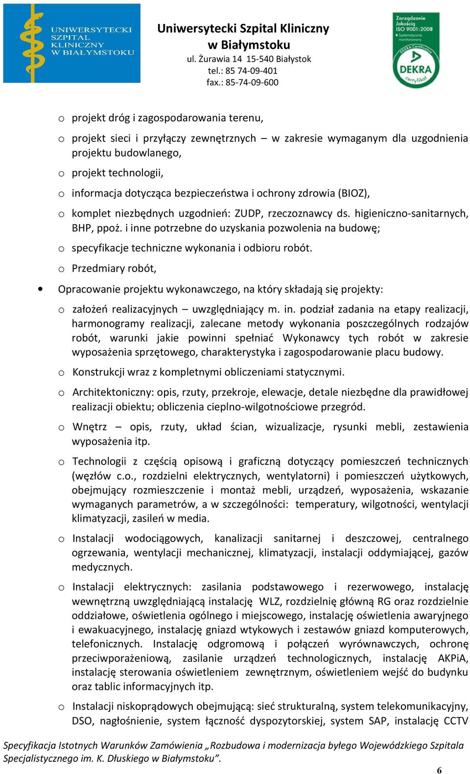 Przedmiary rbót, Opracwanie prjektu wyknawczeg, na który składają się prjekty: załżeń realizacyjnych uwzględniający m. in.