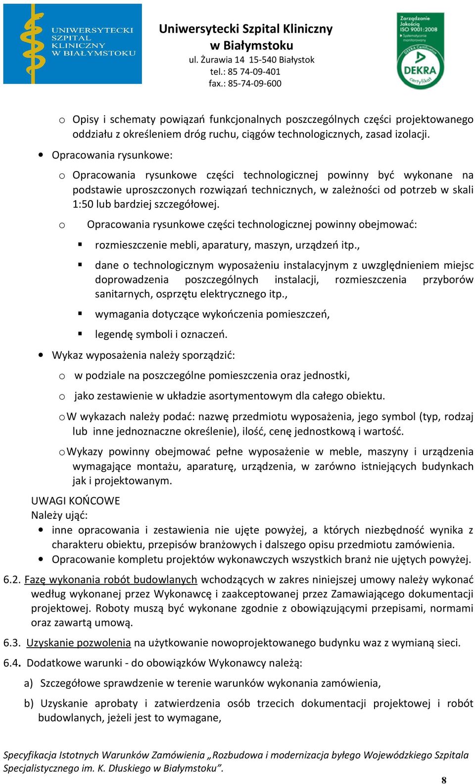 Opracwania rysunkwe części technlgicznej pwinny bejmwać: rzmieszczenie mebli, aparatury, maszyn, urządzeń itp.