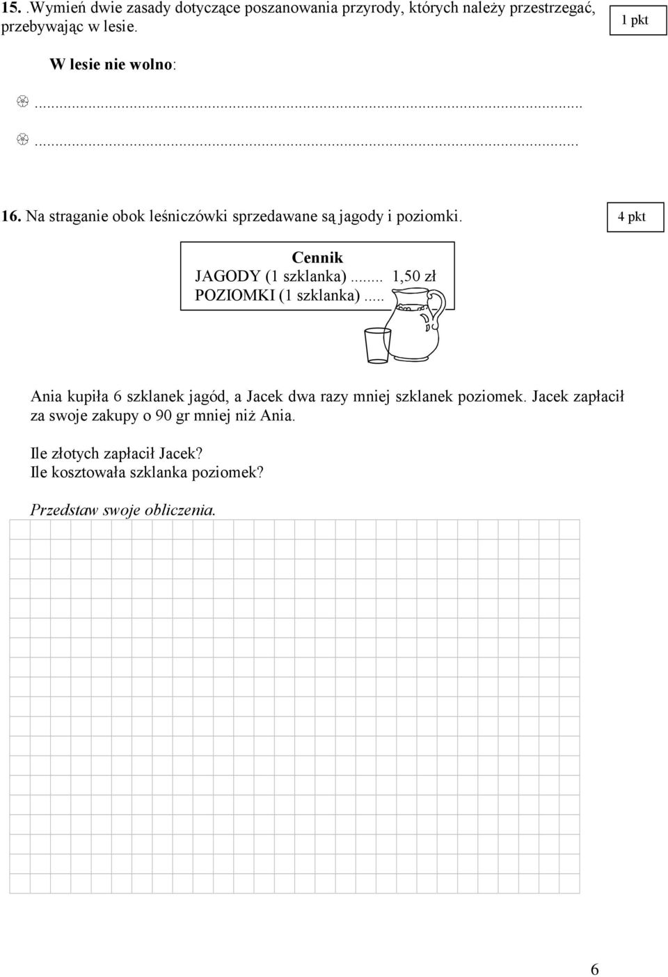 4 pkt Cennik JAGODY (1 szklanka)... 1,50 zł POZIOMKI (1 szklanka).