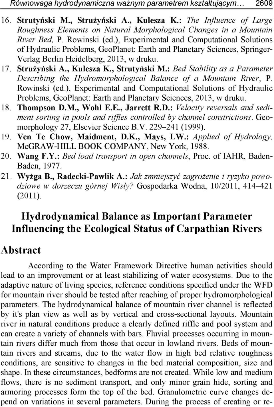 ), Experimental and Computational Solutions of Hydraulic Problems, GeoPlanet: Earth and Planetary Sciences, Springer- Verlag Berlin Heidelberg, 2013, w druku. 17. Strużyński A., Kulesza K.