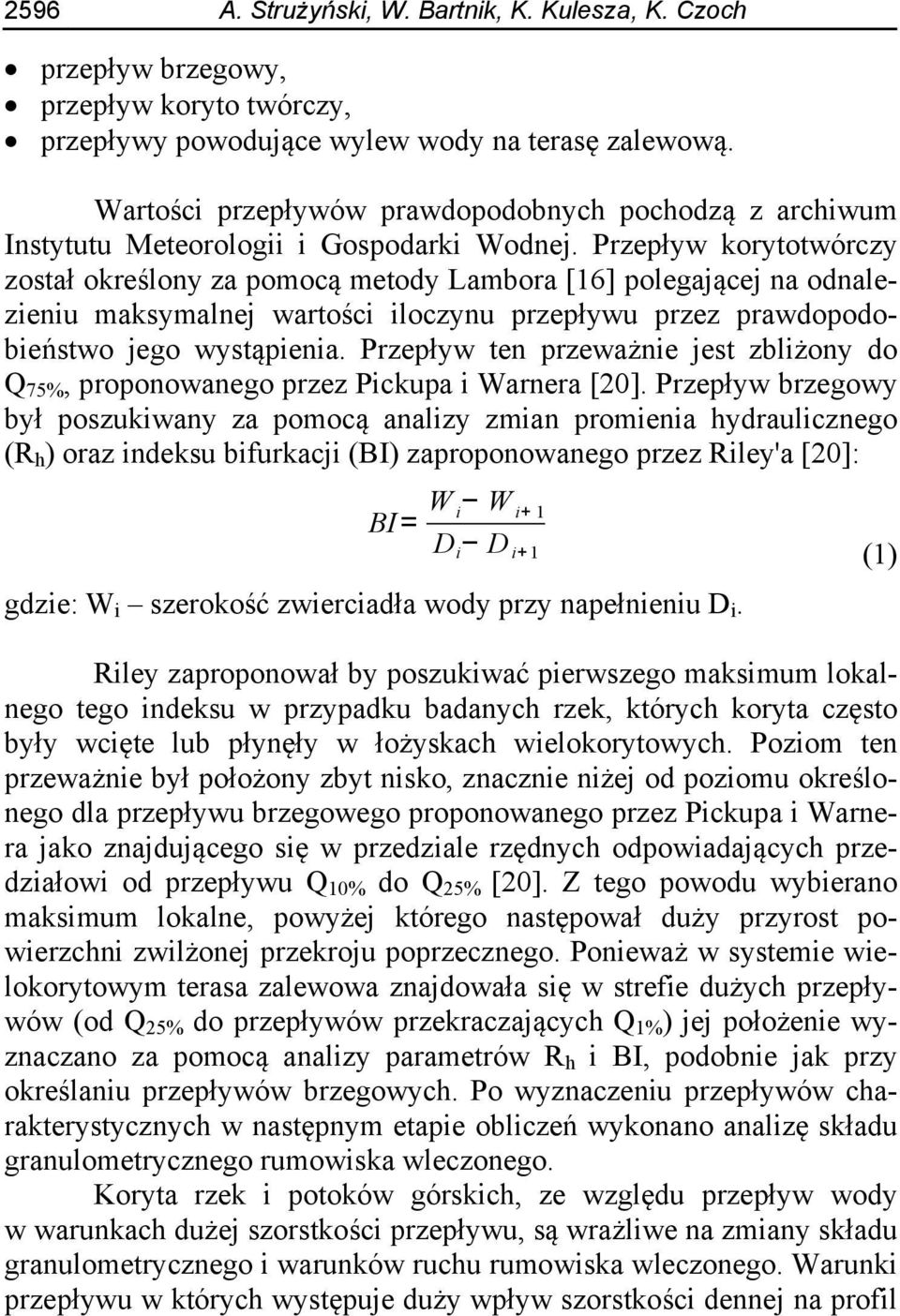 Przepływ korytotwórczy został określony za pomocą metody Lambora [16] polegającej na odnalezieniu maksymalnej wartości iloczynu przepływu przez prawdopodobieństwo jego wystąpienia.