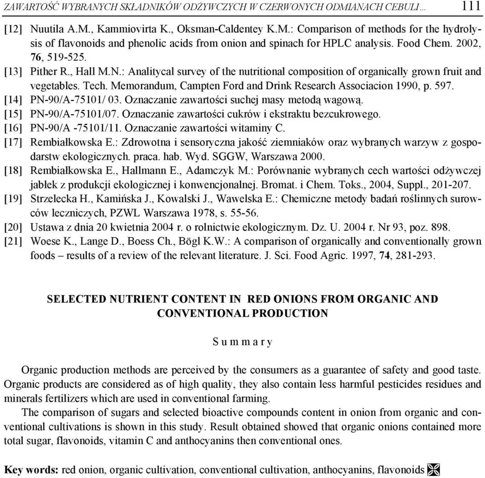 Memorandum, Campten Ford and Drink Research Associacion 1990, p. 597. [14] PN-90/A-75101/ 03. Oznaczanie zawartości suchej masy metodą wagową. [15] PN-90/A-75101/07.