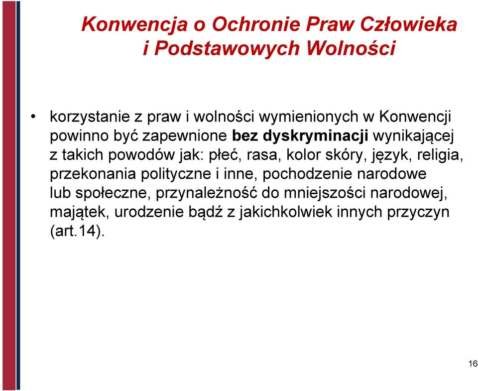 płeć, rasa, kolor skóry, język, religia, przekonania polityczne i inne, pochodzenie narodowe lub