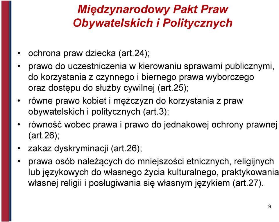 (art.25); równe prawo kobiet i mężczyzn do korzystania z praw obywatelskich i politycznych (art.