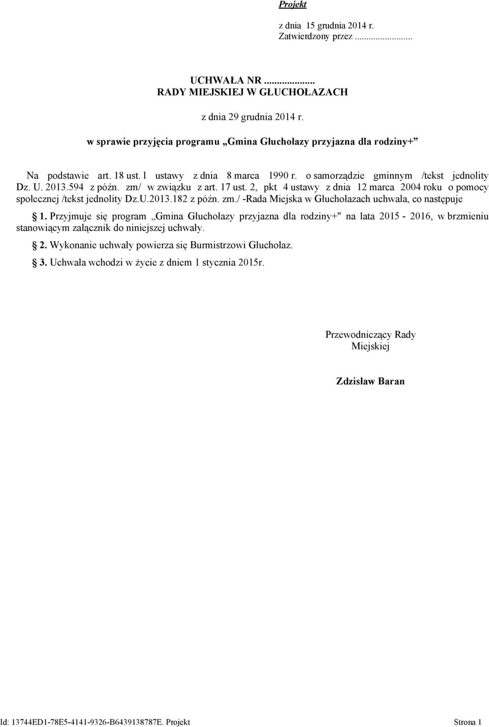 zm/ w związku z art. 17 ust. 2, pkt 4 ustawy z dnia 12 marca 2004 roku o pomocy społecznej /tekst jednolity Dz.U.2013.182 z późn. zm./ -Rada Miejska w Głuchołazach uchwala, co następuje 1.