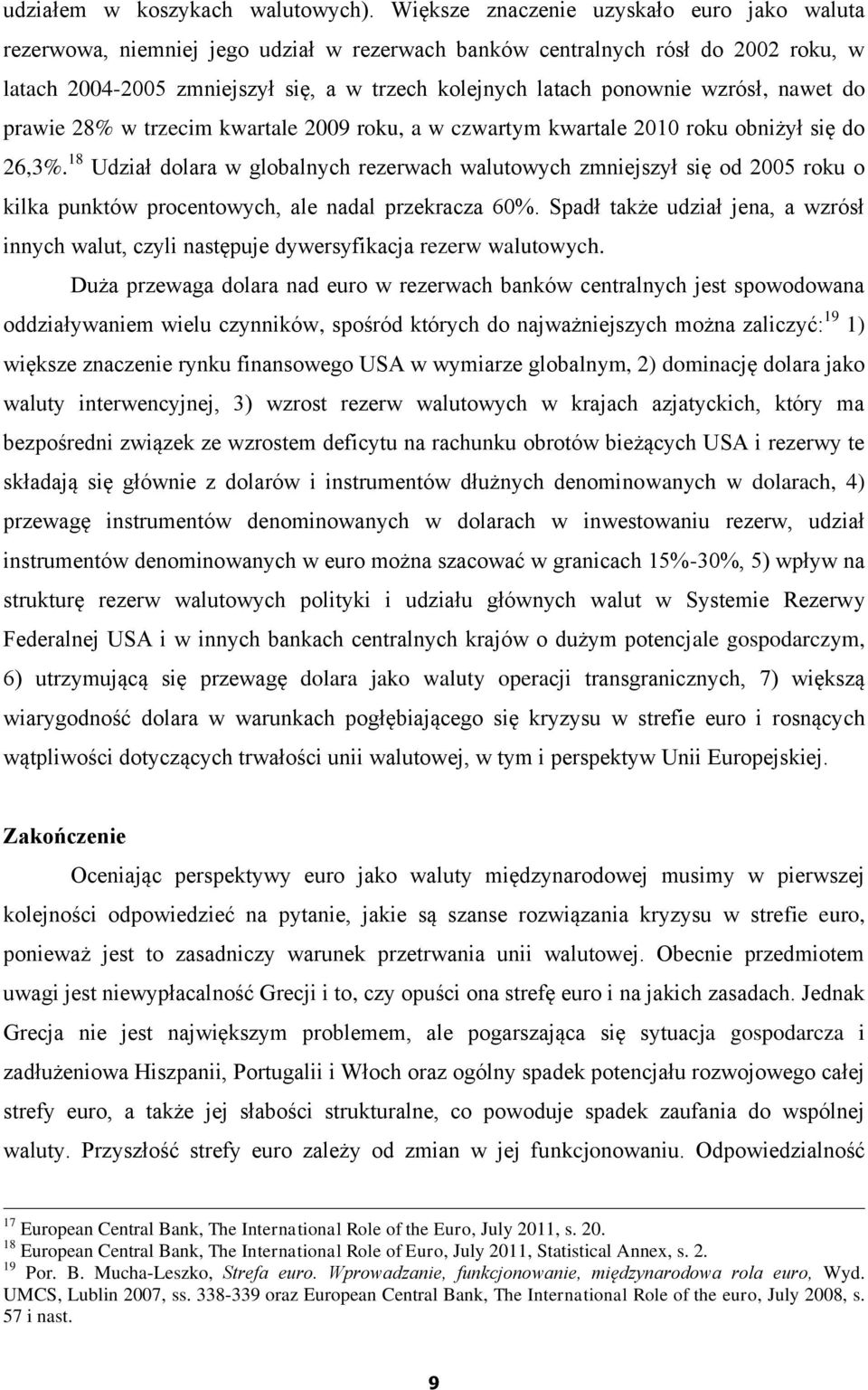 wzrósł, nawet do prawie 28% w trzecim kwartale 2009 roku, a w czwartym kwartale 2010 roku obniżył się do 26,3%.