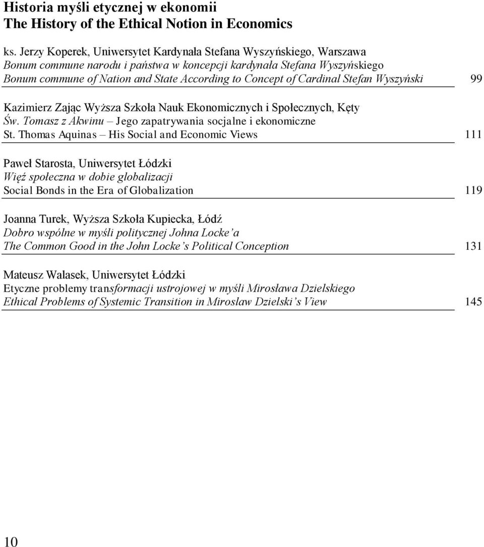 Cardinal Stefan Wyszyński 99 Kazimierz Zając Wyższa Szkoła Nauk Ekonomicznych i Społecznych, Kęty Św. Tomasz z Akwinu Jego zapatrywania socjalne i ekonomiczne St.
