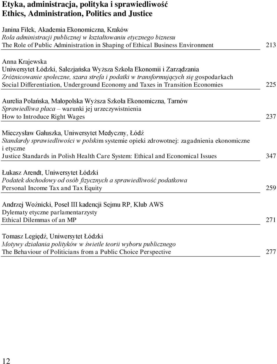 strefa i podatki w transformujących się gospodarkach Social Differentiation, Underground Economy and Taxes in Transition Economies 225 Aurelia Polańska, Małopolska Wyższa Szkoła Ekonomiczna, Tarnów