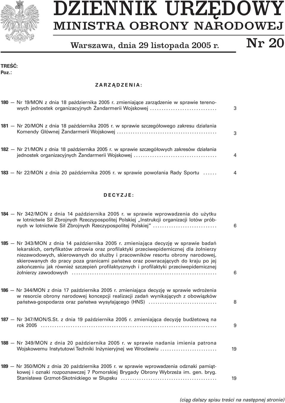 w sprawie szczegółowego zakresu działania Komendy Głównej Żandarmerii Wojskowej... 3 182 Nr 21/MON z dnia 18 października 2005 r.