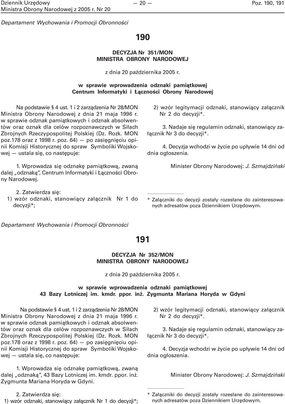 w sprawie odznak pamiątkowych i odznak absolwentów oraz oznak dla celów rozpoznawczych w Siłach Zbrojnych Rzeczypospolitej Polskiej (Dz. Rozk. MON poz.