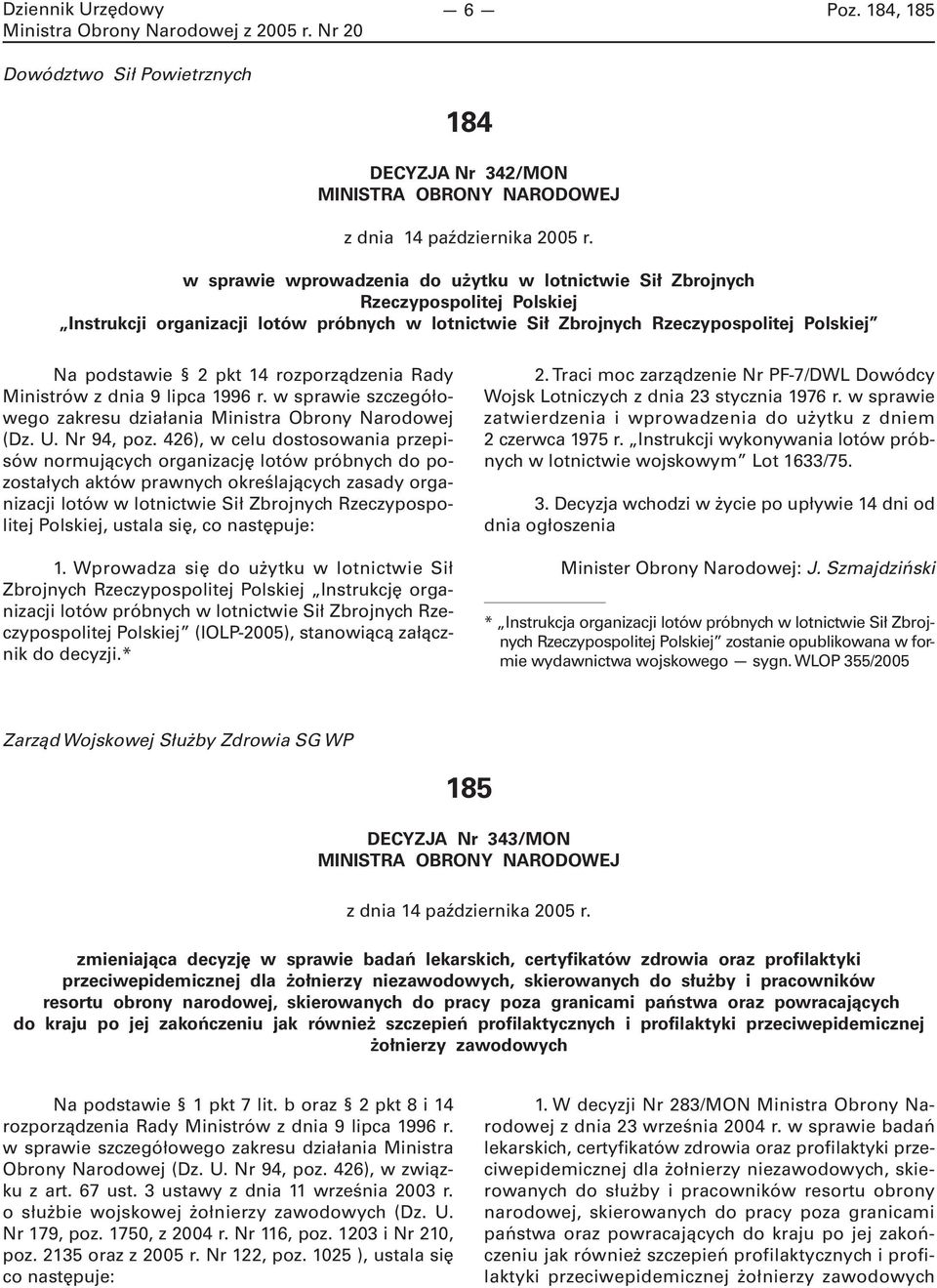rozporządzenia Rady Ministrów z dnia 9 lipca 1996 r. w sprawie szczegółowego zakresu działania Ministra Obrony Narodowej (Dz. U. Nr 94, poz.