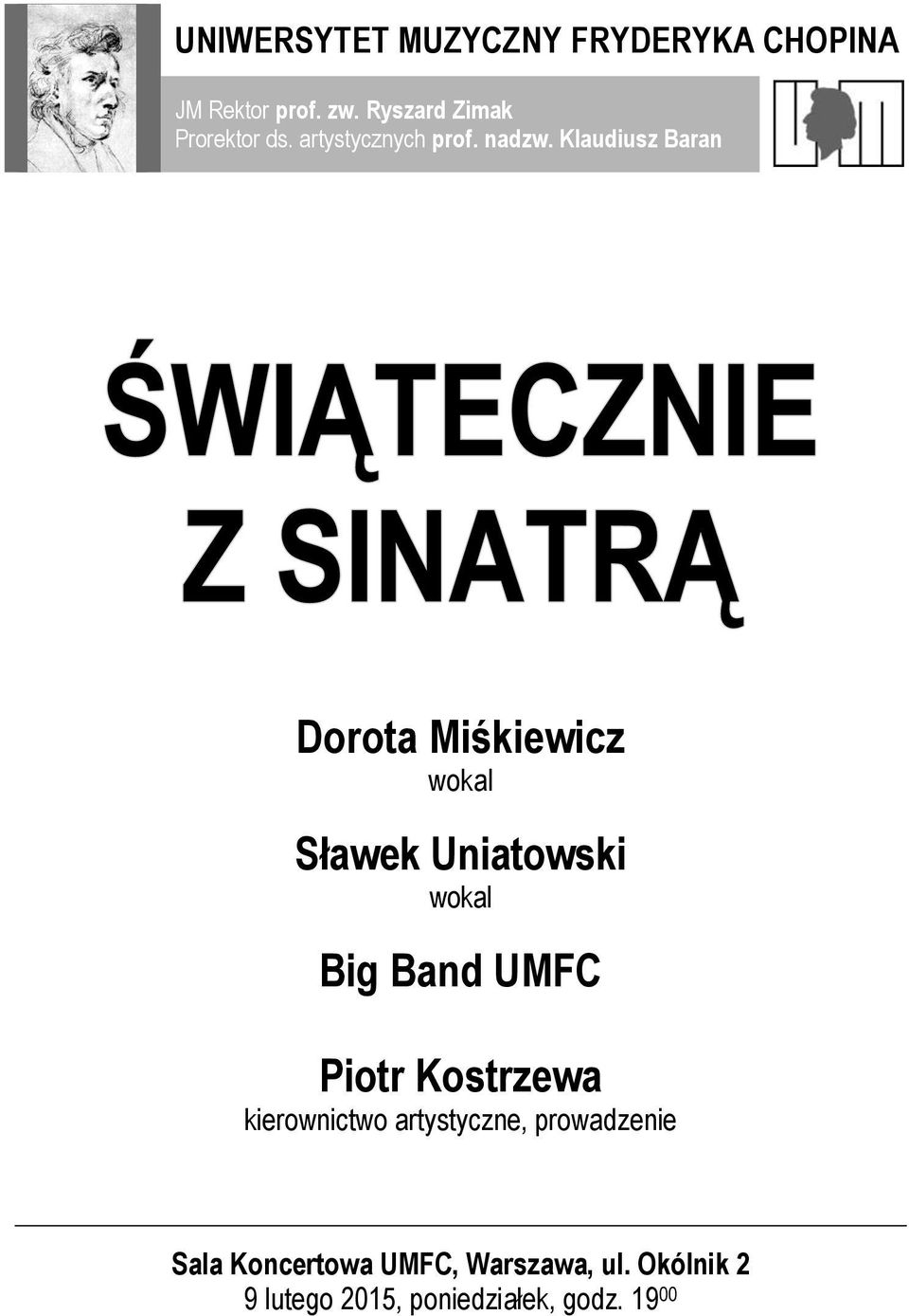 Klaudiusz Baran Dorota Miśkiewicz wokal Sławek Uniatowski wokal Big Band UMFC