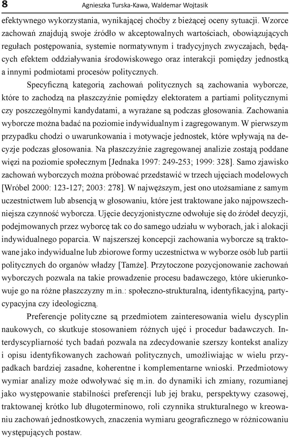 oraz interakcji pomiędzy jednostką a innymi podmiotami procesów politycznych.