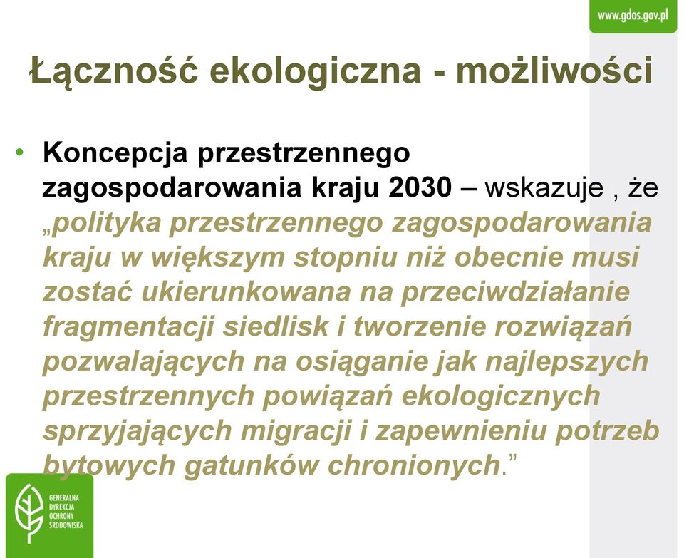 na przeciwdziałanie fragmentacji siedlisk i tworzenie rozwiązań pozwalających na osiąganie jak