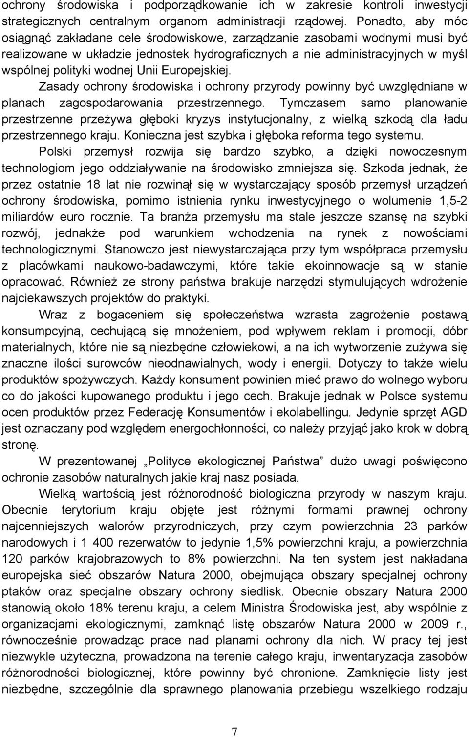 Unii Europejskiej. Zasady ochrony środowiska i ochrony przyrody powinny być uwzględniane w planach zagospodarowania przestrzennego.