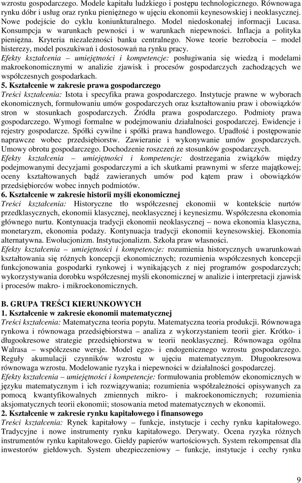 Kryteria niezaleŝności banku centralnego. Nowe teorie bezrobocia model histerezy, model poszukiwań i dostosowań na rynku pracy.