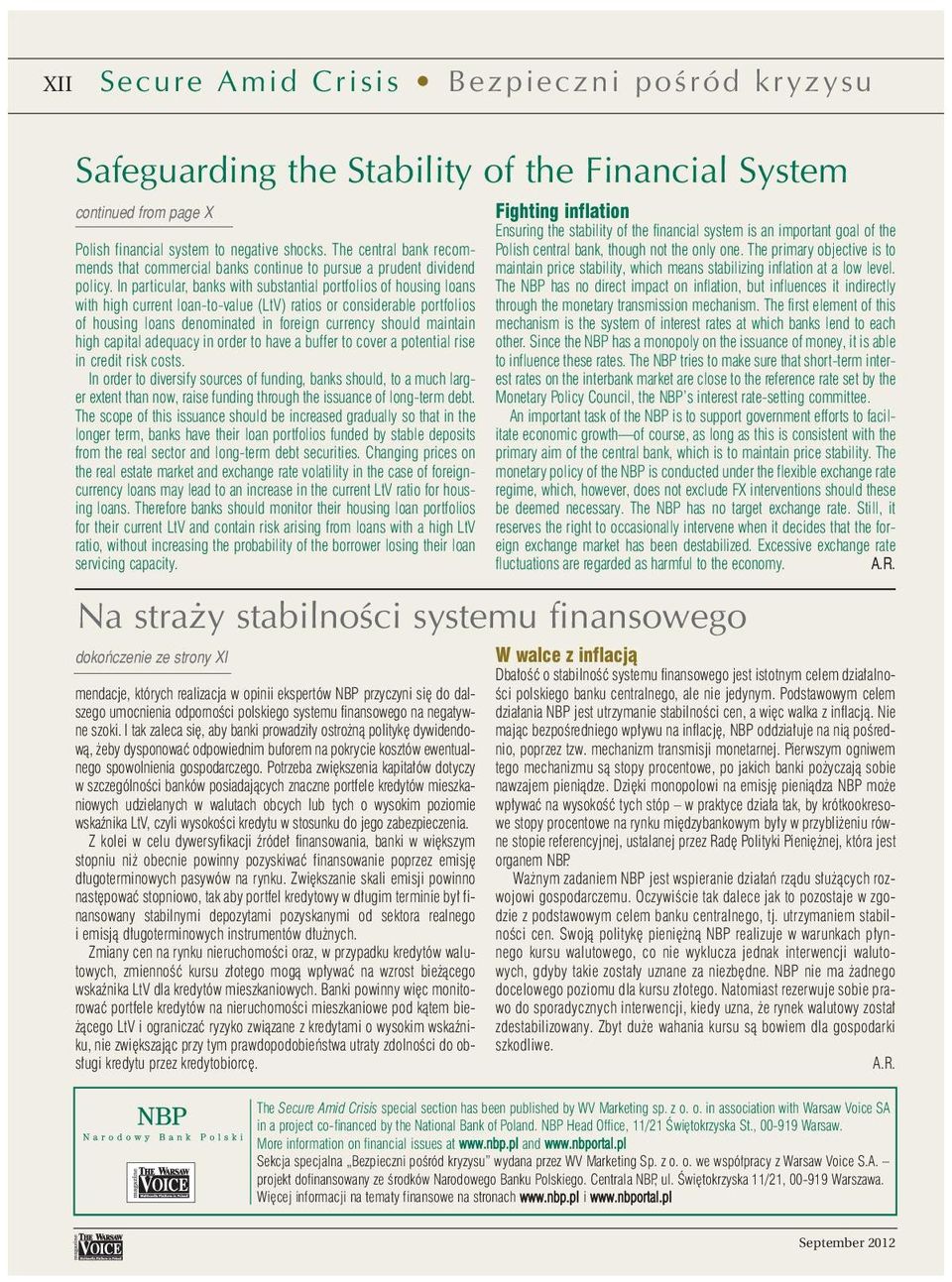 In particular, banks with substantial portfolios of housing loans with high current loan-to-value (LtV) ratios or considerable portfolios of housing loans denominated in foreign currency should