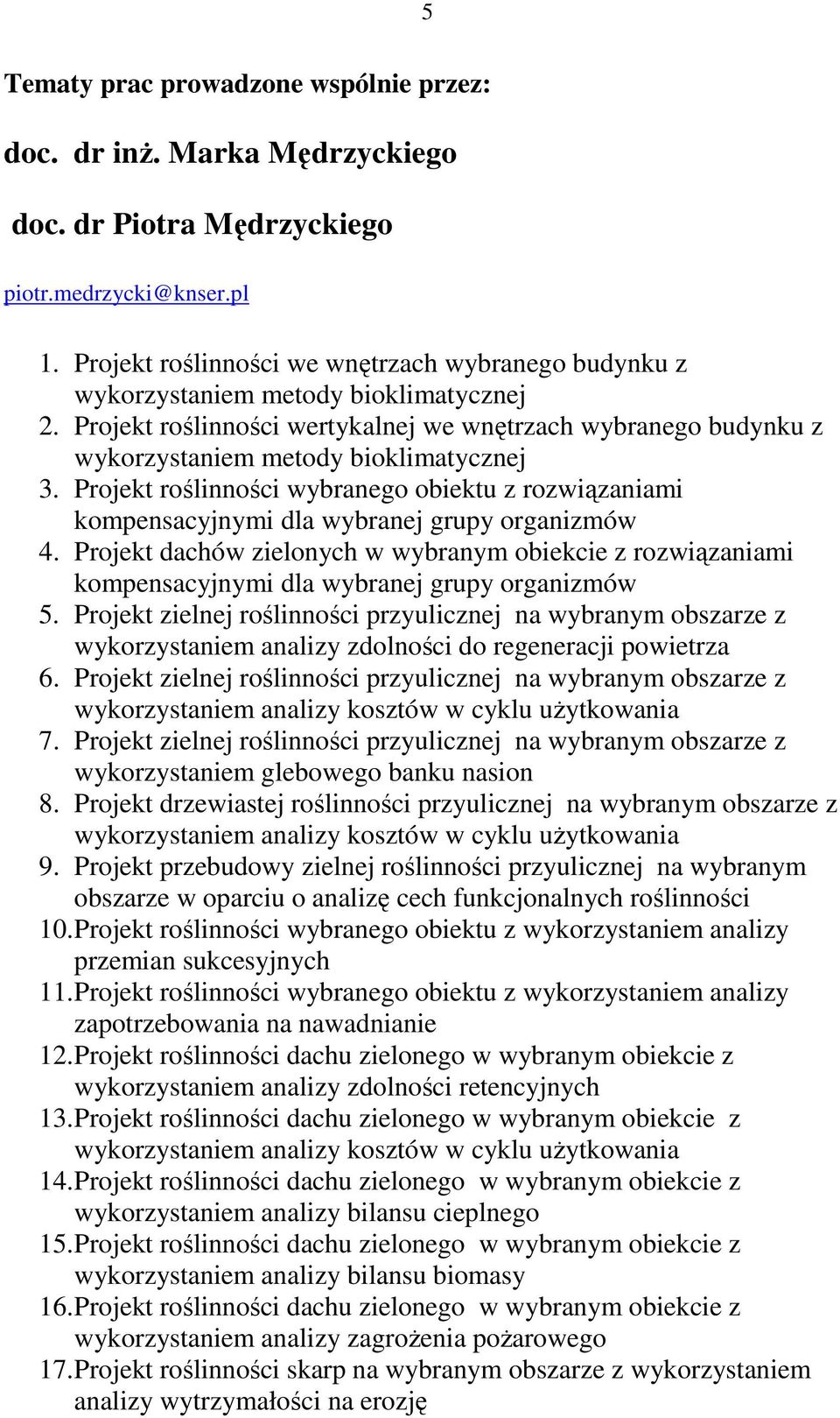 Projekt roślinności wybranego obiektu z rozwiązaniami kompensacyjnymi dla wybranej grupy organizmów 4.