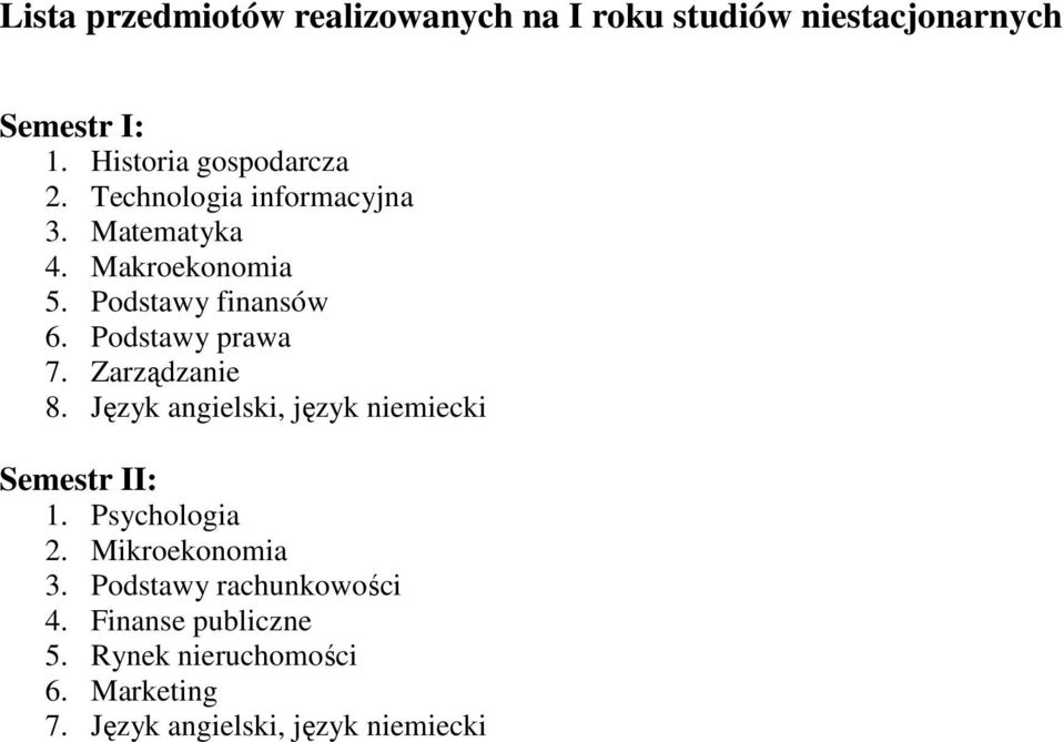 Zarządzanie 8. Język angielski, język niemiecki Semestr II: 1. Psychologia 2. Mikroekonomia 3.