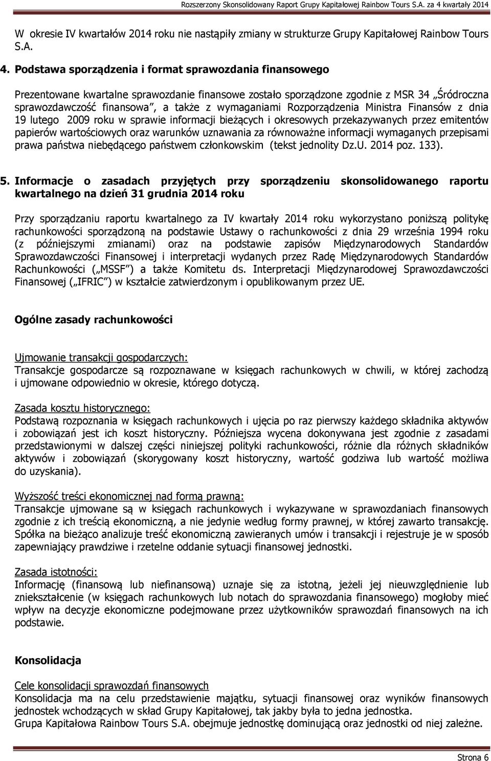 Rozporządzenia Ministra Finansów z dnia 19 lutego 2009 roku w sprawie informacji bieżących i okresowych przekazywanych przez emitentów papierów wartościowych oraz warunków uznawania za równoważne