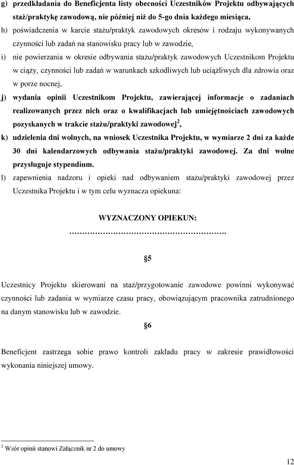 czynności lub zadań w warunkach szkodliwych lub uciążliwych dla zdrowia oraz w porze nocnej, j) wydania opinii Uczestnikom Projektu, zawierającej informacje o zadaniach realizowanych przez nich oraz