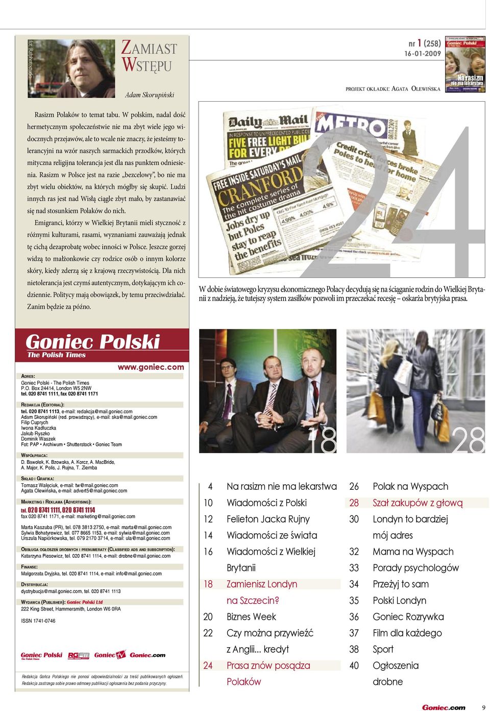 Szał zakupów z głową Na rasizm nie ma lekarstwa 24 nr 1 (258) 16 stycznia 2009 ADRES: Goniec Polski - The Polish Times P.O. Box 24414, London W5 2NW tel. 020 8741 1111, fax 020 8741 1171 www.goniec.