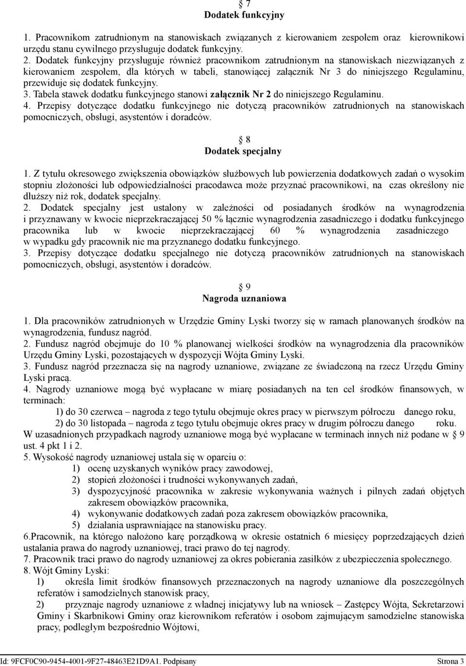 przewiduje się dodatek funkcyjny. 3. Tabela stawek dodatku funkcyjnego stanowi załącznik Nr 2 do niniejszego Regulaminu. 4.