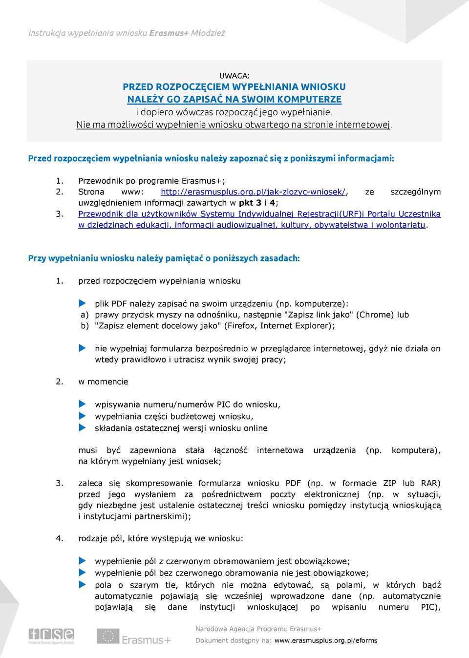 Strona www: http://erasmusplus.org.pl/jak-zlozyc-wniosek/, ze szczególnym uwzględnieniem informacji zawartych w pkt 3 i 4; 3.