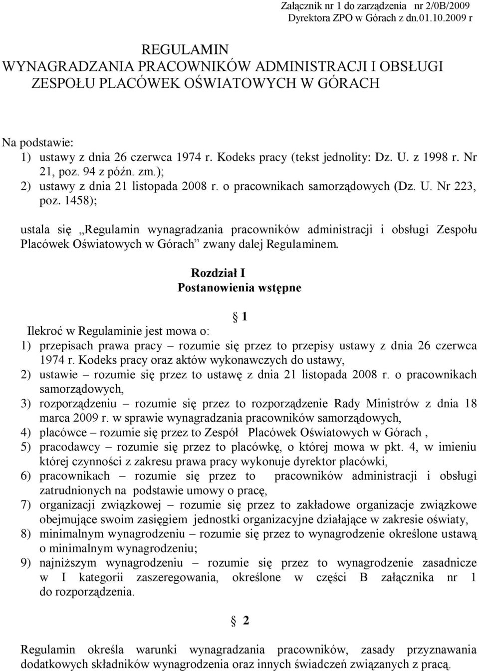 z 1998 r. Nr 21, poz. 94 z późn. zm.); 2) ustawy z dnia 21 listopada 2008 r. o pracownikach samorządowych (Dz. U. Nr 223, poz.